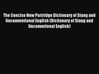 Download The Concise New Partridge Dictionary of Slang and Unconventional English (Dictionary