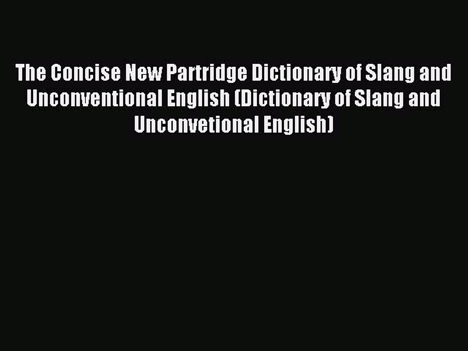 Download The Concise New Partridge Dictionary of Slang and Unconventional English (Dictionary