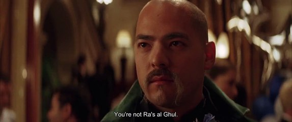 "You're not Ra's al Ghul" - Batman Begins