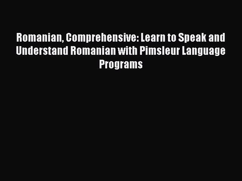 Download Romanian Comprehensive: Learn to Speak and Understand Romanian with Pimsleur Language