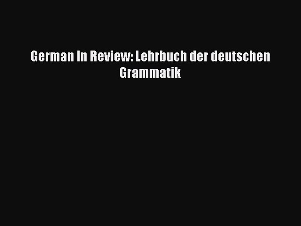 Download German In Review: Lehrbuch der deutschen Grammatik PDF Free