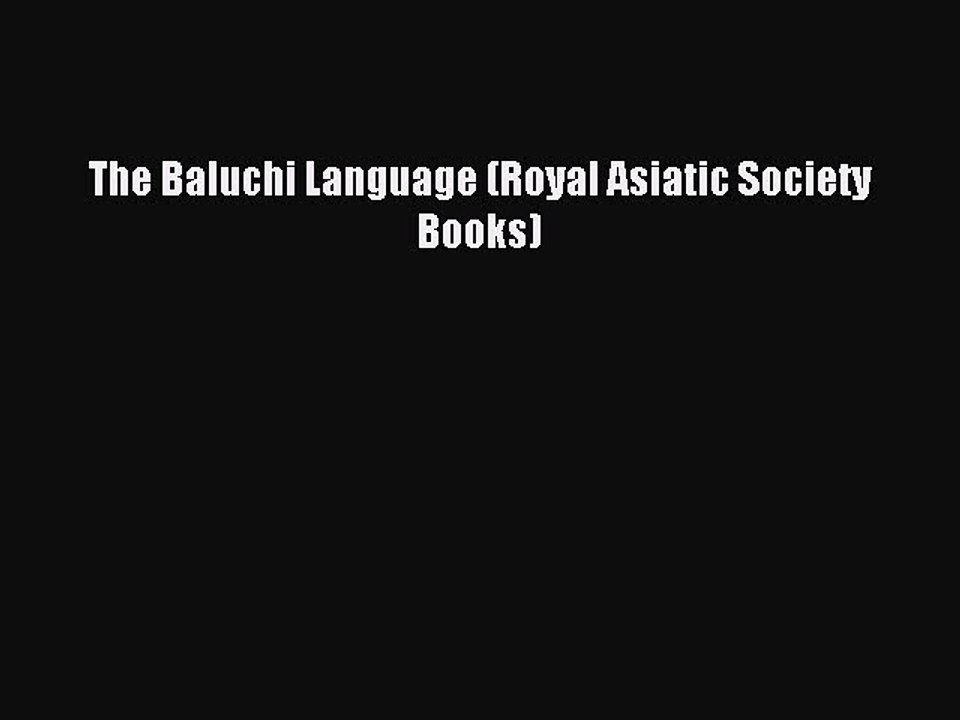 Download The Baluchi Language (Royal Asiatic Society Books) PDF Free
