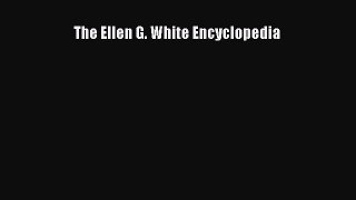 Download The Ellen G. White Encyclopedia PDF Free