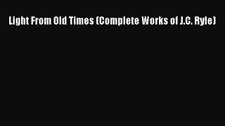 Download Light From Old Times (Complete Works of J.C. Ryle) PDF Free