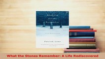 PDF  What the Stones Remember A Life Rediscovered  EBook