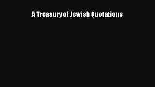 Read A Treasury of Jewish Quotations Ebook Free