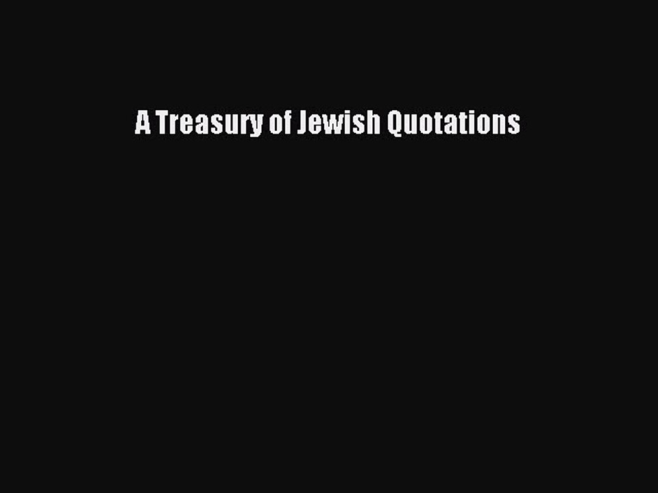 Read A Treasury of Jewish Quotations Ebook Free