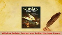 PDF  Whiskey Bullets Cowboy and Indian Heritage Poems  Read Online