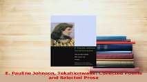 Download  E Pauline Johnson Tekahionwake Collected Poems and Selected Prose Free Books