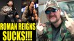 WWE Rant: Roman Reigns SUCKS!!!