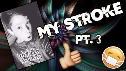 My Stroke Experience #3 - My Overall Recovery - A Kid Stroke Story