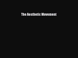 Read The Aesthetic Movement Ebook Free