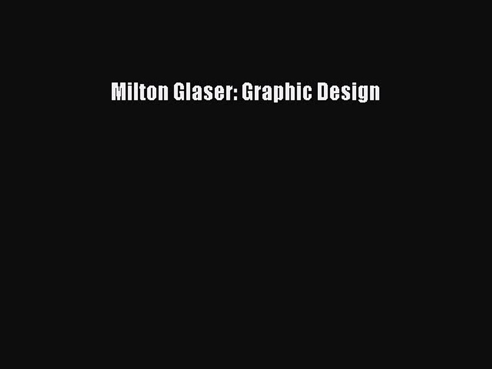 Read Milton Glaser: Graphic Design Ebook Free