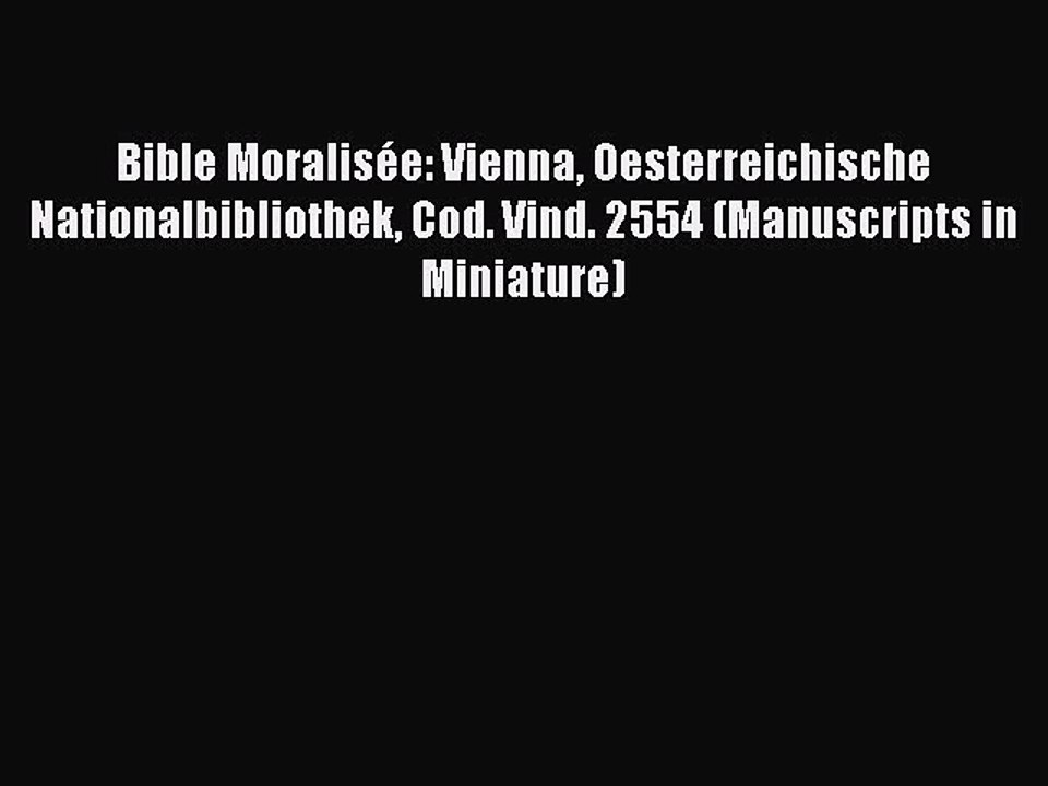 Read Bible Moralisée: Vienna Oesterreichische Nationalbibliothek Cod. Vind. 2554 (Manuscripts
