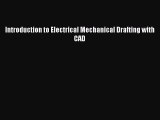 Download Introduction to Electrical Mechanical Drafting with CAD PDF Online