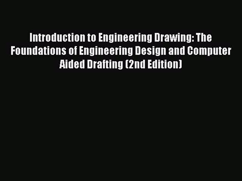 Read Introduction to Engineering Drawing: The Foundations of Engineering Design and Computer