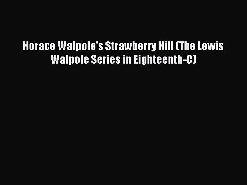 Read Horace Walpole's Strawberry Hill (The Lewis Walpole Series in Eighteenth-C) Ebook Free