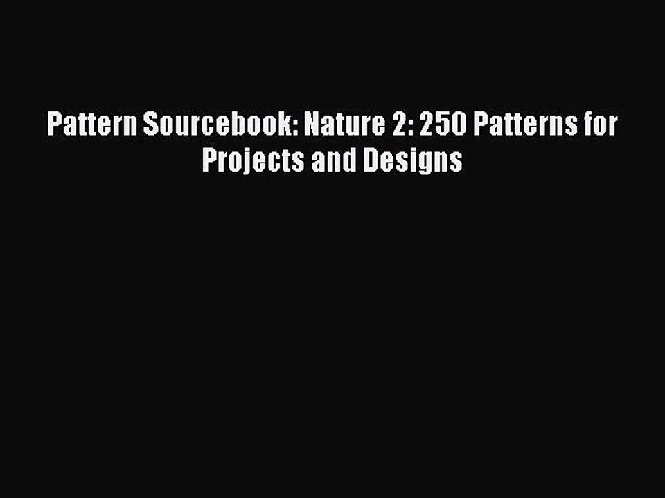 Download Pattern Sourcebook: Nature 2: 250 Patterns for Projects and Designs Ebook Free