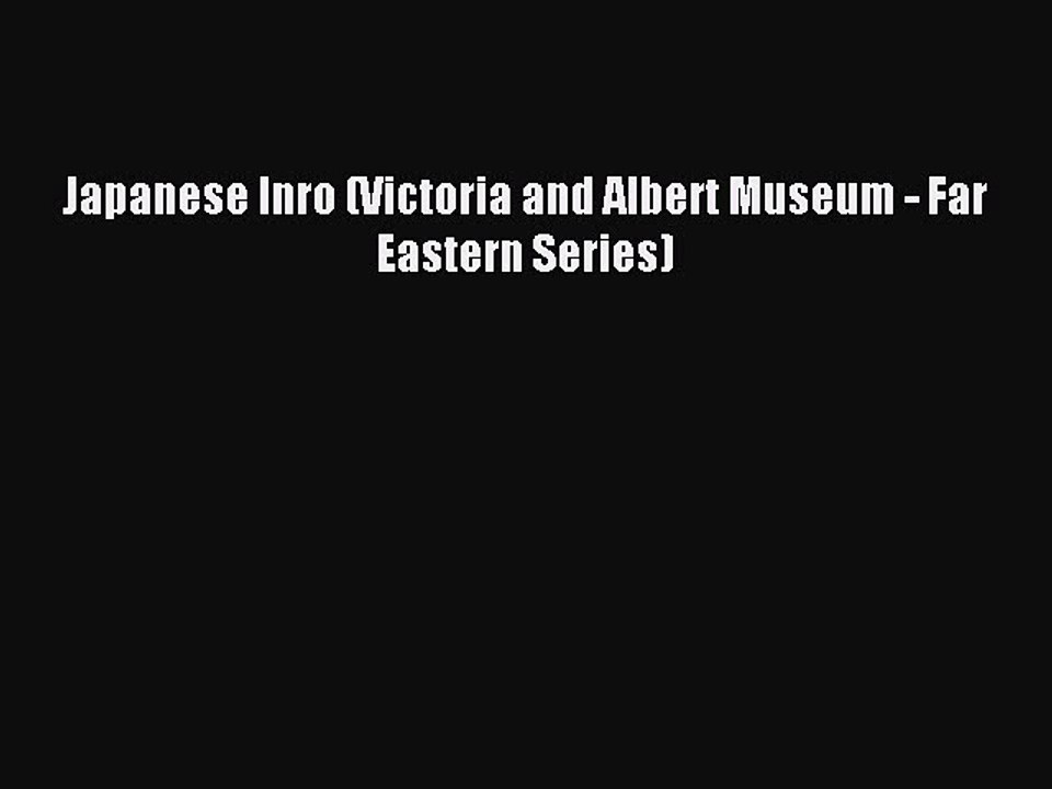 Read Japanese Inro (Victoria and Albert Museum - Far Eastern Series) Ebook Free