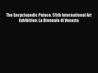Read The Encyclopedic Palace. 55th International Art Exhibition: La Biennale di Venezia Ebook