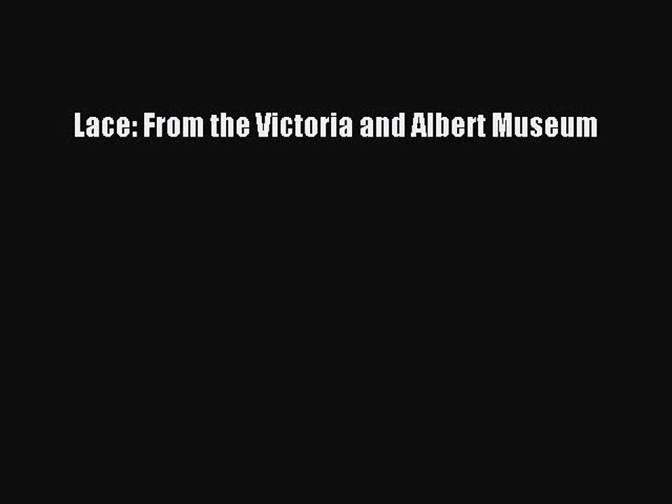 Read Lace: From the Victoria and Albert Museum Ebook Free