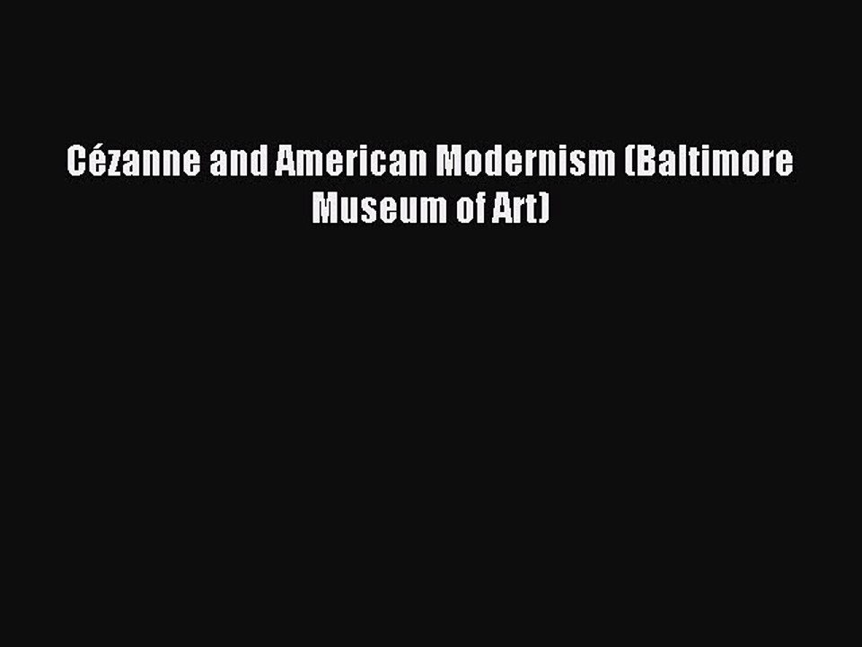Download Cézanne and American Modernism (Baltimore Museum of Art) Ebook Online