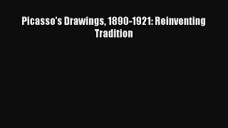 Download Picasso's Drawings 1890-1921: Reinventing Tradition Ebook Online