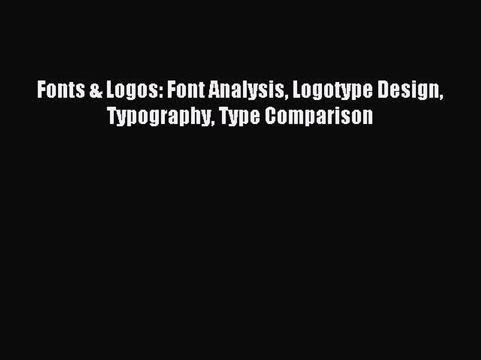 Read Fonts & Logos: Font Analysis Logotype Design Typography Type Comparison Ebook Free
