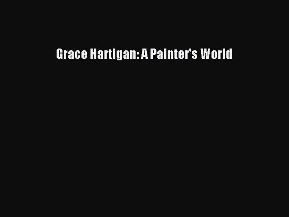 Download Grace Hartigan: A Painter's World Ebook Online