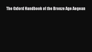 Download The Oxford Handbook of the Bronze Age Aegean PDF Free