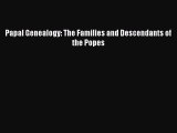 Download Papal Genealogy: The Families and Descendants of the Popes Ebook Free