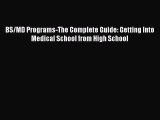 [Download PDF] BS/MD Programs-The Complete Guide: Getting Into Medical School from High School