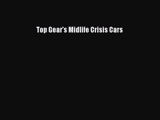 Download Top Gear's Midlife Crisis Cars Free Books