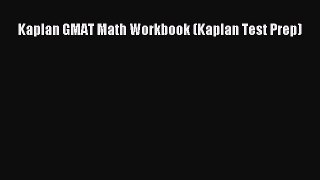[Download PDF] Kaplan GMAT Math Workbook (Kaplan Test Prep) Read Online