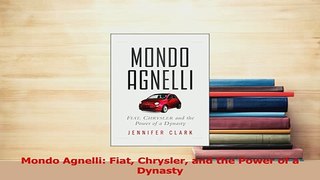 Read  Mondo Agnelli Fiat Chrysler and the Power of a Dynasty Ebook Free
