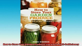 Free PDF Downlaod  How to Store Your Garden Produce The Key to SelfSufficiency  BOOK ONLINE