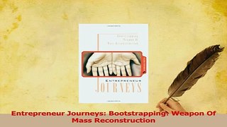 Read  Entrepreneur Journeys Bootstrapping Weapon Of Mass Reconstruction PDF Online