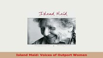 PDF  Island Maid Voices of Outport Women Ebook