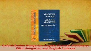 PDF  OxfordDuden HungarianEnglish Pictorial Dictionary With Hungarian and English Indexes Read Online