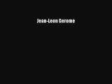 Read Jean-Leon Gerome Ebook Free