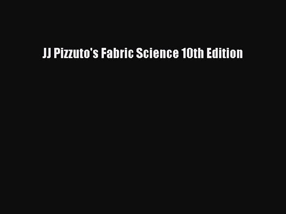 Download JJ Pizzuto's Fabric Science 10th Edition PDF Online
