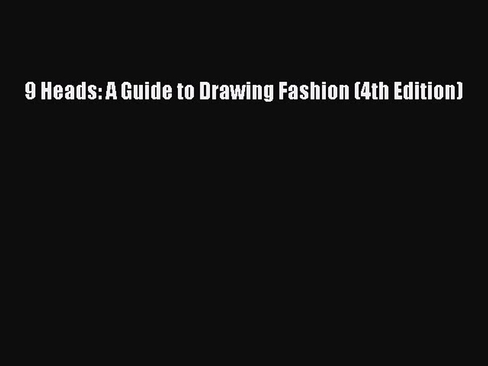 Read 9 Heads: A Guide to Drawing Fashion (4th Edition) Ebook Free