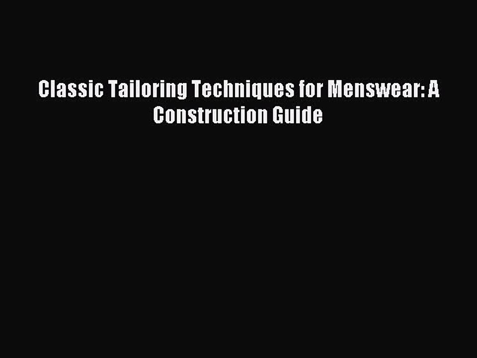 Download Classic Tailoring Techniques for Menswear: A Construction Guide PDF Free