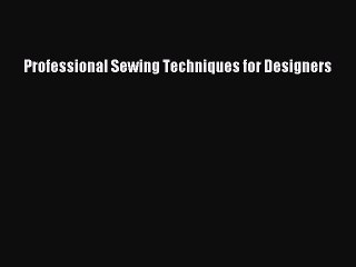 Read Professional Sewing Techniques for Designers Ebook Free