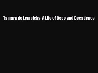 Read Tamara de Lempicka: A Life of Deco and Decadence PDF Online