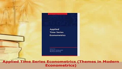 PDF  Applied Time Series Econometrics Themes in Modern Econometrics Read Online