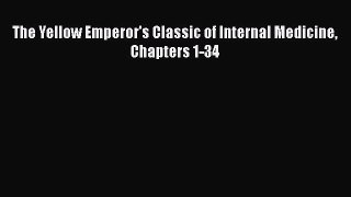 PDF The Yellow Emperor's Classic of Internal Medicine Chapters 1-34  EBook