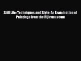 Download Still Life: Techniques and Style: An Examination of Paintings from the Rijksmuseum