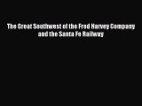 Read The Great Southwest of the Fred Harvey Company and the Santa Fe Railway Ebook Free