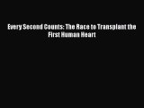 PDF Every Second Counts: The Race to Transplant the First Human Heart  Read Online